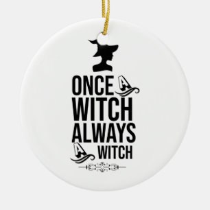 Once A Witch, Always A Witch Ceramic Tree Decoration