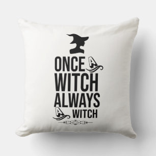 Once A Witch, Always A Witch Cushion