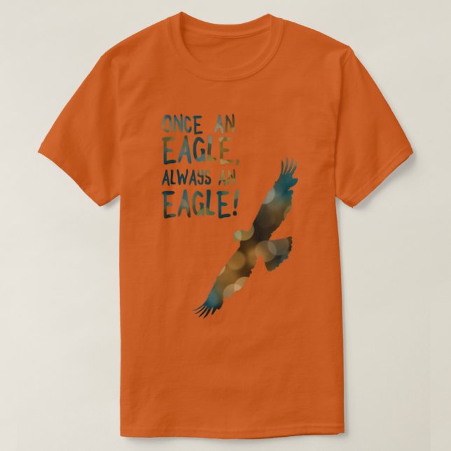 once an eagle always an eagle T-Shirt (Design Front)