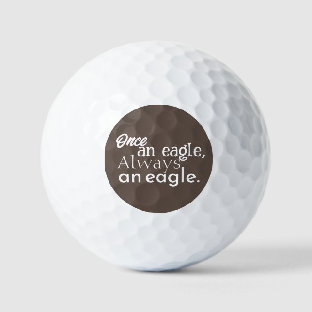 Once an Eagle, Always an Eagle. White Dark Brown Golf Balls (Front)