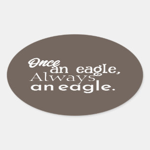 Once an Eagle, Always an Eagle. White Dark Brown Oval Sticker
