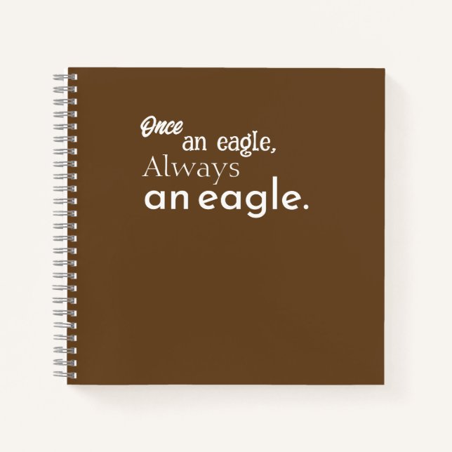 Once an Eagle, Always an Eagle. White Typography Notebook (Front)
