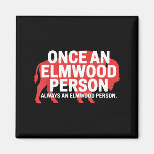 Once an Elmwood Person Always an Elmwood Person Magnet