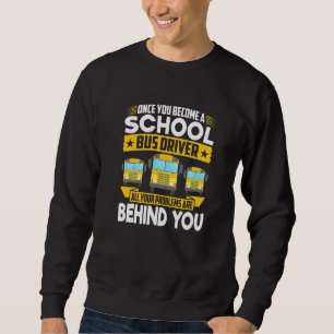 Once Become A School Bus Driver All Problems Are B Sweatshirt