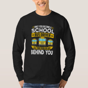 Once Become A School Bus Driver All Problems Are B T-Shirt