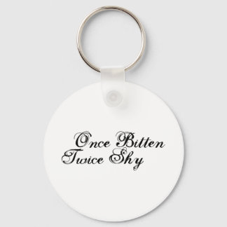 Once Bitten Twice Shy Key Ring