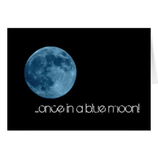 Once in a Blue Moon!