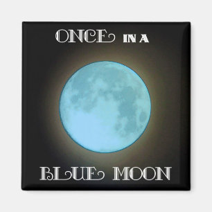 "Once in a Blue Moon" Magnet