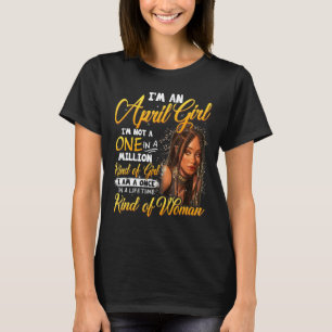 Once In A Lifetime Black Girl April Birthday Mothe T-Shirt