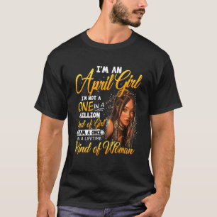 Once In A Lifetime Black Girl April Birthday Mothe T-Shirt