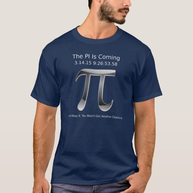 Once in a Lifetime PI Day Shirt (Front)