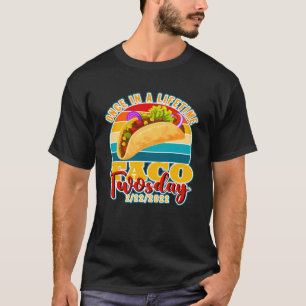 Once in a Lifetime Taco Tuesday 22222 All 2s Day T-Shirt
