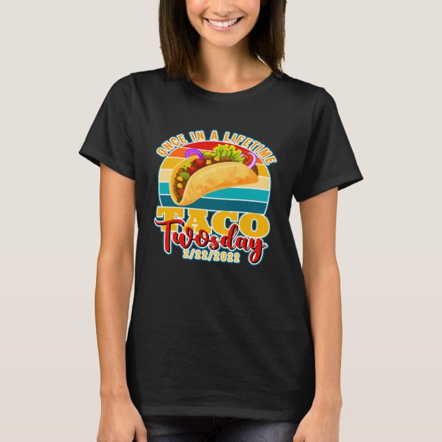 Once in a Lifetime Taco Tuesday 22222 All 2s Day T-Shirt (Front)