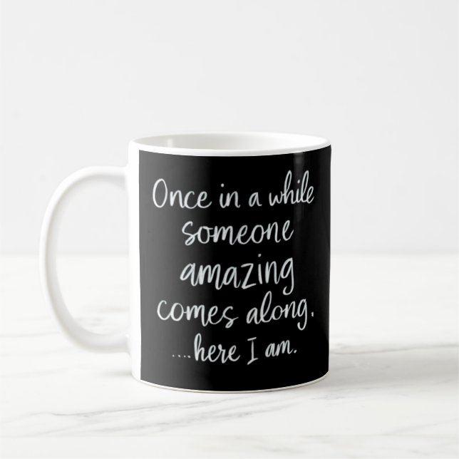 Once in a While Someone Amazing Comes Along Coffee Mug (Left)