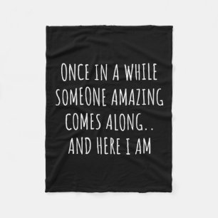 Once In A While Someone Amazing Comes Along Funny Fleece Blanket