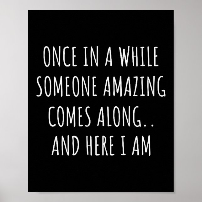 Once In A While Someone Amazing Comes Along Funny  Poster (Front)