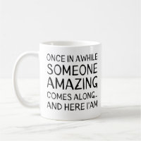 Once In Awhile Someone Amazing Comes Along. Here