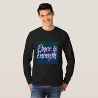 Once Is Enough | Luxury Quote T-Shirt | Self-Respe