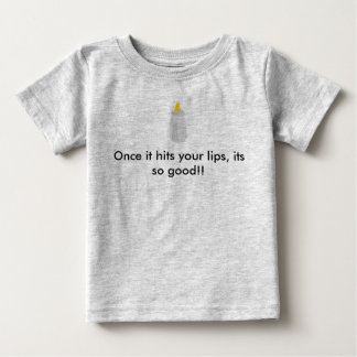 Once it hits your lips, its so good!! baby T-Shirt