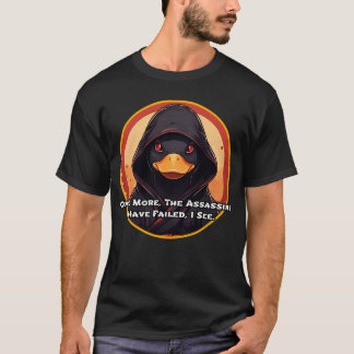 Once more, the assassins have failed, I see. 2 T-Shirt