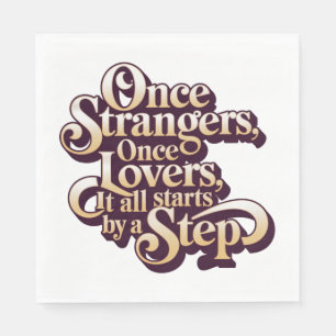 Once Strangers Lovers Step Quote Napkin