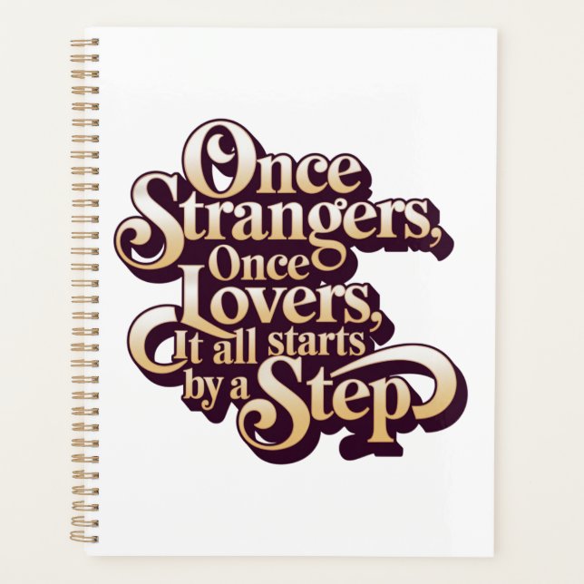 Once Strangers Lovers Step Quote  Planner (Front)