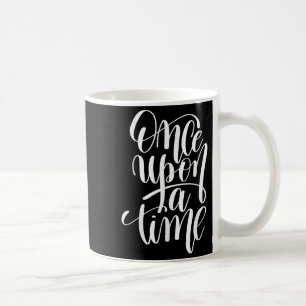 Once Un A Time Gif (sitive Quote ) Coffee Mug