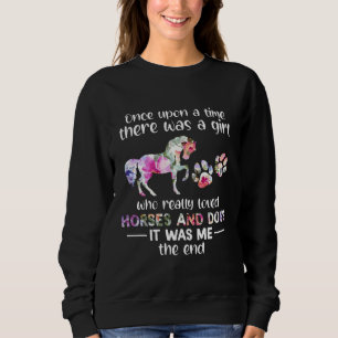 Once Up On The Time There Was Girl Who Loved Horse Sweatshirt