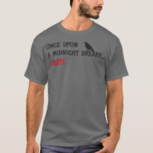 Once Upon a Midnight Dreary Funny Edgar Allan Poe T-Shirt