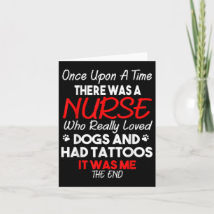 Once Upon A Time Nurse Loved Dog And Tattoos Card