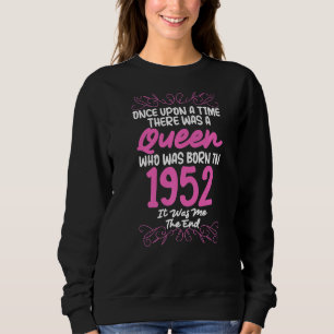 Once Upon A Time Queen Born In 1952  It Was Me Sweatshirt