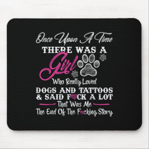 Once Upon A Time There Was A Girl And A Dog Tattoo Mouse Pad