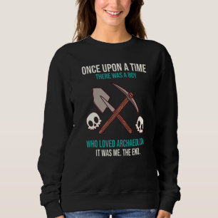 Once Upon A Time There Was A Girl Who Loved Archeo Sweatshirt
