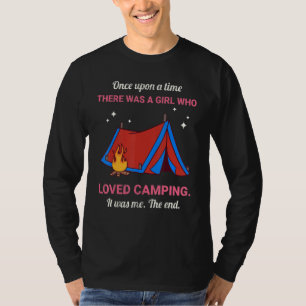Once Upon A Time There Was A Girl Who Loved Campin T-Shirt