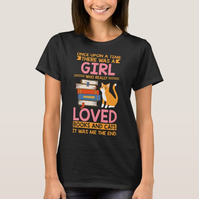 Once upon a time there was a girl who loved cats a T-Shirt (Front)