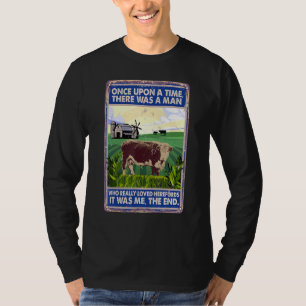 Once Upon A Time There Was A Man Cow Breed Heref T-Shirt
