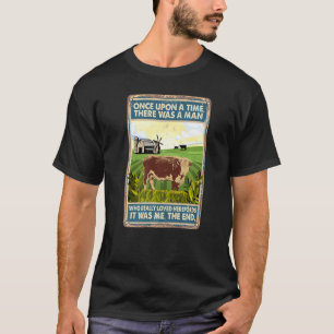 Once Upon A Time There Was A Man Cow Breed Herefo T-Shirt