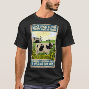 Once Upon A Time There Was A Man Cow Breed Holste T-Shirt
