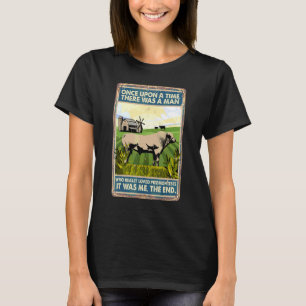 Once Upon A Time There Was A Man Cow Breed Piedm T-Shirt