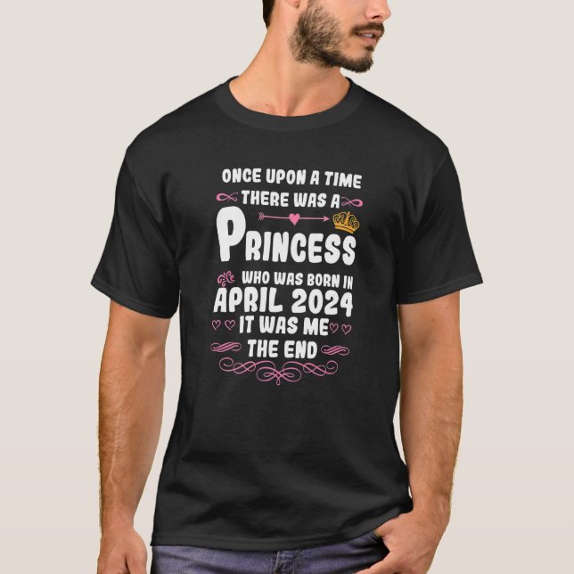 Once upon a time there was a princess. April 2024  T-Shirt (Front)