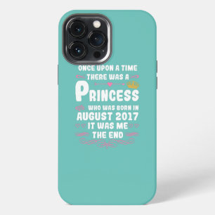 Once upon a time there was a princess August 2017 iPhone 13 Pro Max Case
