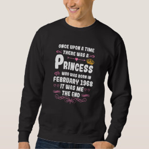 Once upon a time there was a princess February 196 Sweatshirt