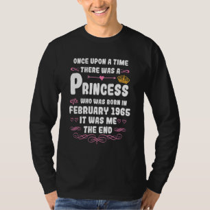 Once upon a time there was a princess February 196 T-Shirt
