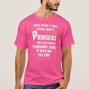 Once upon a time there was a princess February 199 T-Shirt