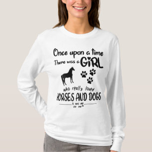 Once Upon A Time There Was Girl Who Loved Horse An T-Shirt