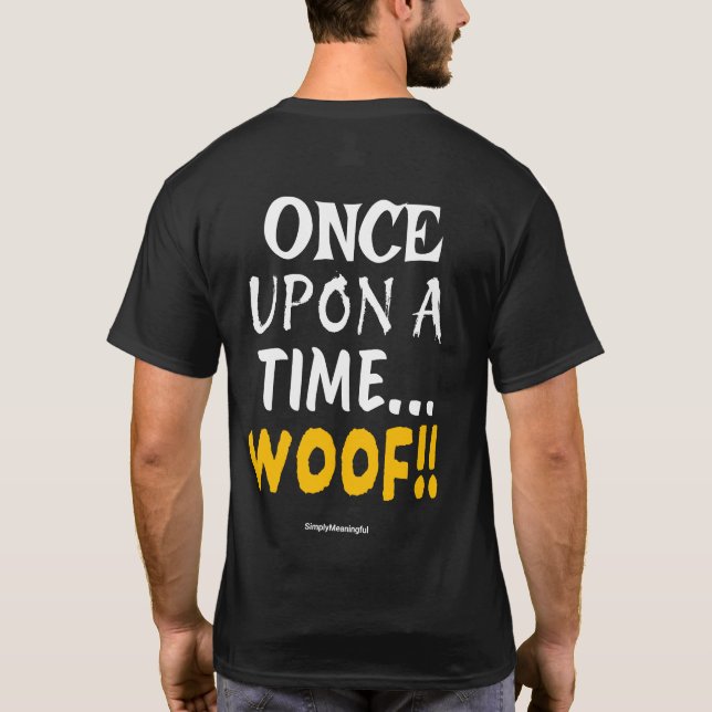 ✨ Once Upon a Time... WOOF!! 🐾 T-Shirt (Back)