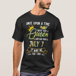 Once Upon The Time There Was A Queen Born In July T-Shirt