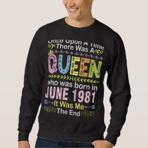 Once Upon Time There Was A Queen Who Was Born On J Sweatshirt
