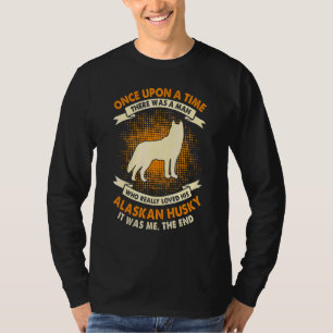 Once Upon Time There Was Man     Alaskan Husky T-Shirt