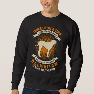 Once Upon Time There Was Man Dalmatian Sweatshirt